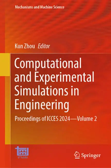 Computational and Experimental Simulations in Engineering: Proceedings of Icces 2024--Volume 2 by Kun Zhou