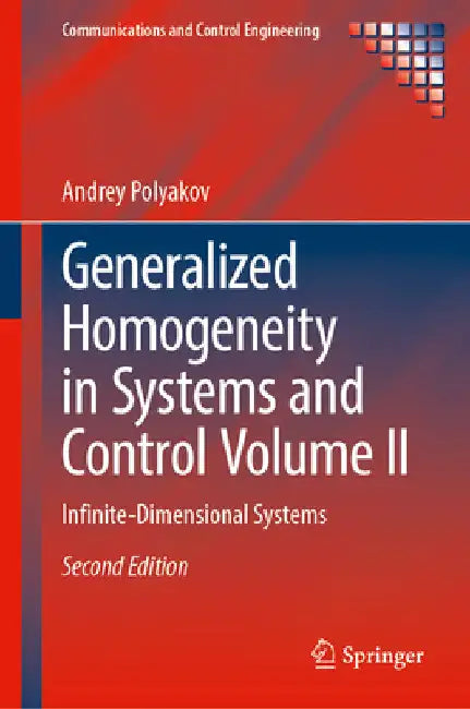 Generalized Homogeneity in Systems and Control Volume II: Infinite-Dimensional Systems by Andrey Polyakov