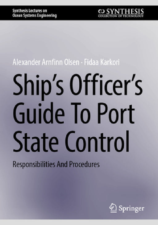 Ship's Officer's Guide to Port State Control: Responsibilities and Procedures by Alexander Arnfinn Olsen, Fidaa Karkori