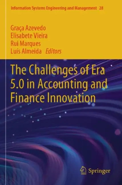 The Challenges of Era 5.0 in Accounting and Finance Innovation by Graça Azevedo