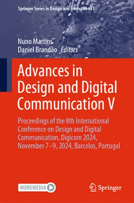 Advances in Design and Digital Communication V: Proceedings of the 8th International Conference on Design and Digital Communication, Digicom 2024, Nov by Nuno Martins