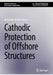 Cathodic Protection of Offshore Structures by Alexander Arnfinn Olsen