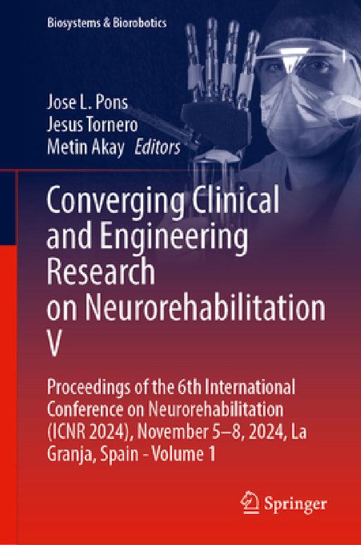 Converging Clinical and Engineering Research on Neurorehabilitation V: Proceedings of the 6th International Conference on Neurorehabilitation (Icnr 20 by Jose L. Pons, Jesus Tornero, Metin Akay