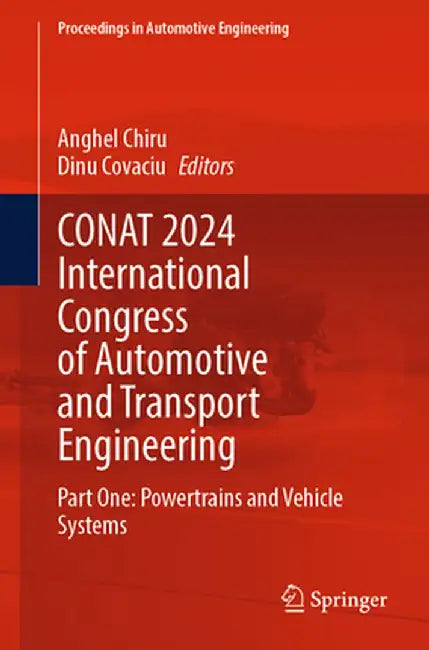 Conat 2024 International Congress of Automotive and Transport Engineering: Part One: Powertrains and Vehicle Systems by Anghel Chiru
