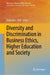 Diversity and Discrimination in Business Ethics, Higher Education and Society by Deborah C. Poff