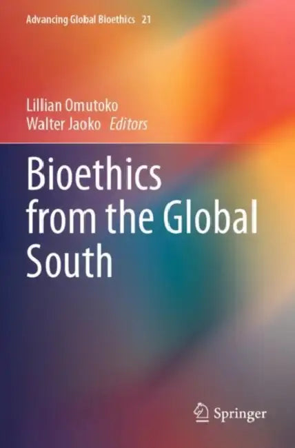 Bioethics from the Global South by Lillian Omutoko