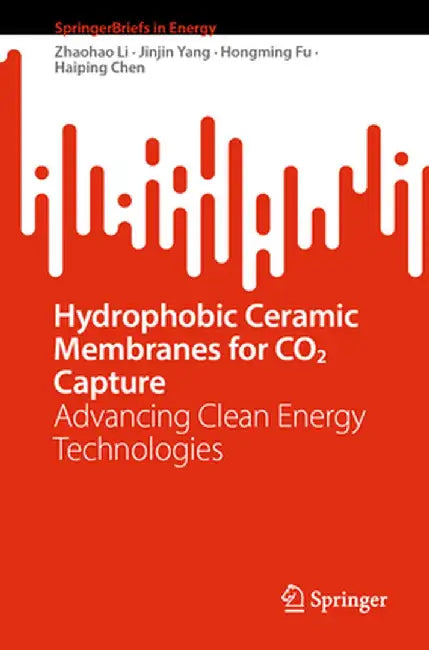 Hydrophobic Ceramic Membranes for CO2 Capture: Advancing Clean Energy Technologies by Zhaohao Li