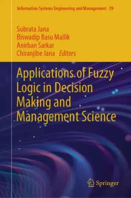 Applications of Fuzzy Logic in Decision Making and Management Science by Subrata Jana