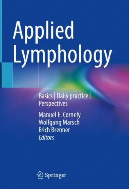 Applied Lymphology: Basics Daily Practice Perspectives by Manuel E. Cornely