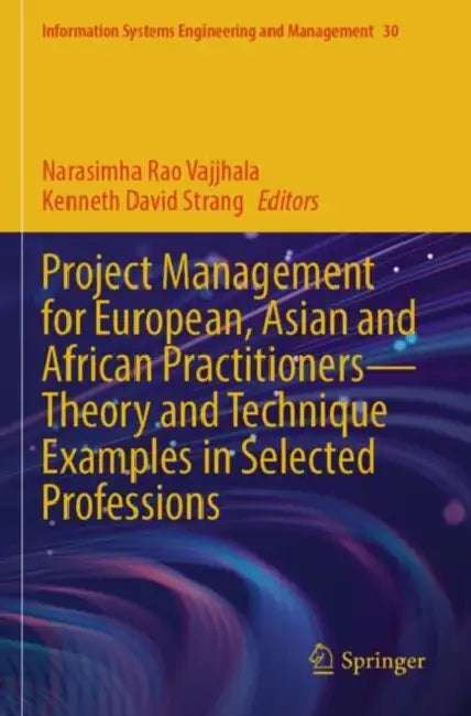 Project Management for European, Asian and African Practitioners Theory and Technique Examples in Selected Professions by Narasimha Rao Vajjhala
