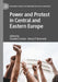 Power and Protest in Central and Eastern Europe by Claudiu Crăciun