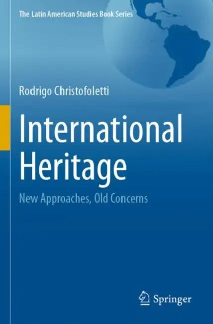 International Heritage: New Approaches, Old Concerns by Rodrigo Christofoletti