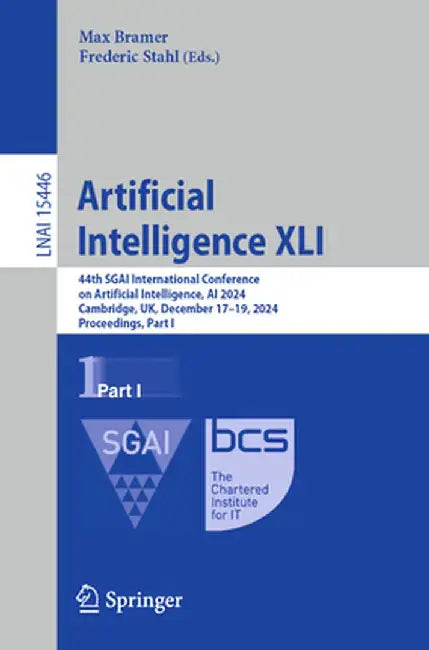 Artificial Intelligence XLI: 44th Sgai International Conference on Artificial Intelligence, AI 2024, Cambridge, Uk, December 17-19, 2024, Proceedin by Max Bramer