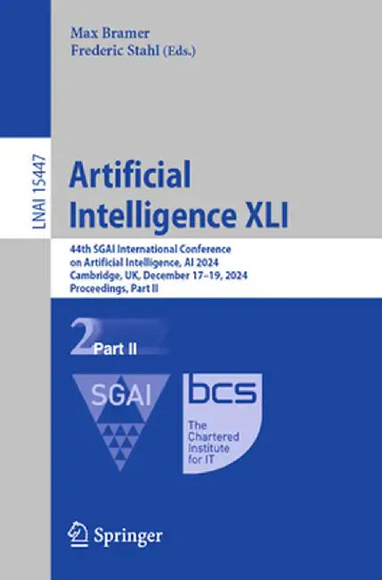 Artificial Intelligence XLI: 44th Sgai International Conference on Artificial Intelligence, AI 2024, Cambridge, Uk, December 17-19, 2024, Proceedin by Max Bramer