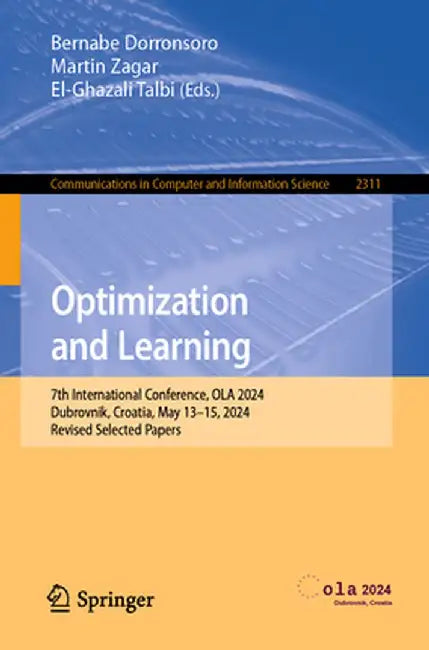 Optimization and Learning: 7th International Conference, Ola 2024, Dubrovnik, Croatia, May 13-15, 2024, Revised Selected Papers by Bernabé Dorronsoro