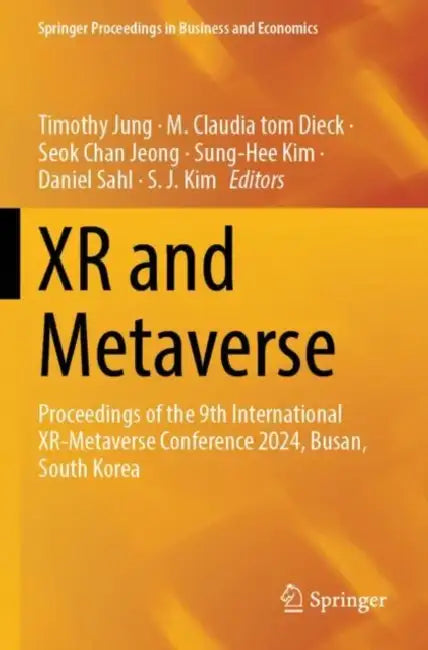 Xr and Metaverse: Proceedings of the 9th International Xr-Metaverse Conference 2024, Busan, South Korea by Timothy Jung