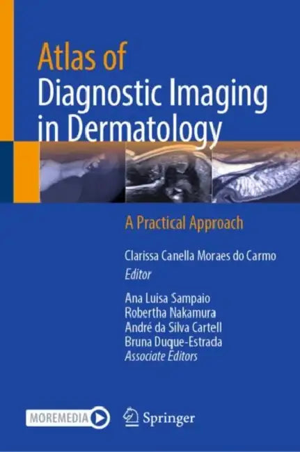 Atlas of Diagnostic Imaging in Dermatology: A Practical Approach by Clarissa Canella Moraes Do Carmo
