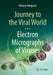 Journey to the Viral World: Electron Micrographs of Viruses by Philippe Roingeard