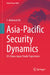 Asia-Pacific Security Dynamics: Us-China-Japan Triadic Trajectories by S. Mahmud Ali