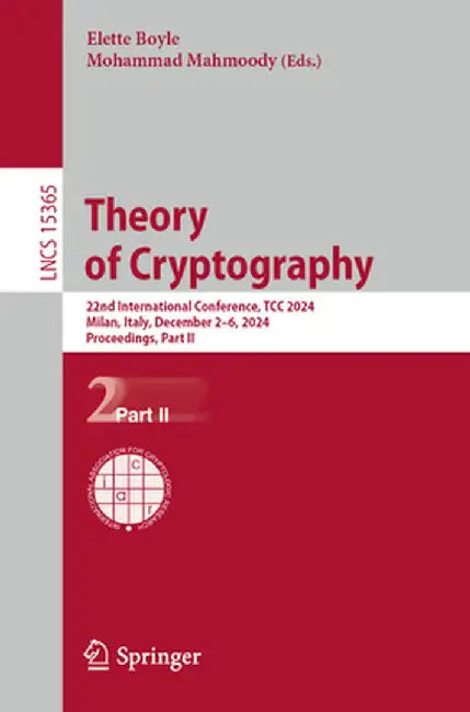 Theory of Cryptography: 22nd International Conference, Tcc 2024, Milan, Italy, December 2-6, 2024, Proceedings, Part II by Elette Boyle