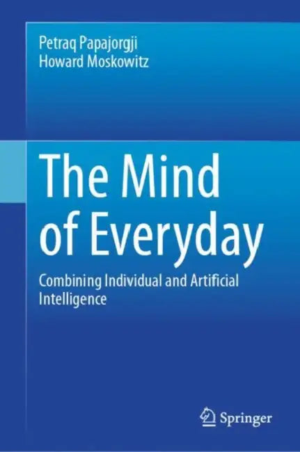 The Mind of Everyday: Combining Individual and Artificial Intelligence by Petraq Papajorgji