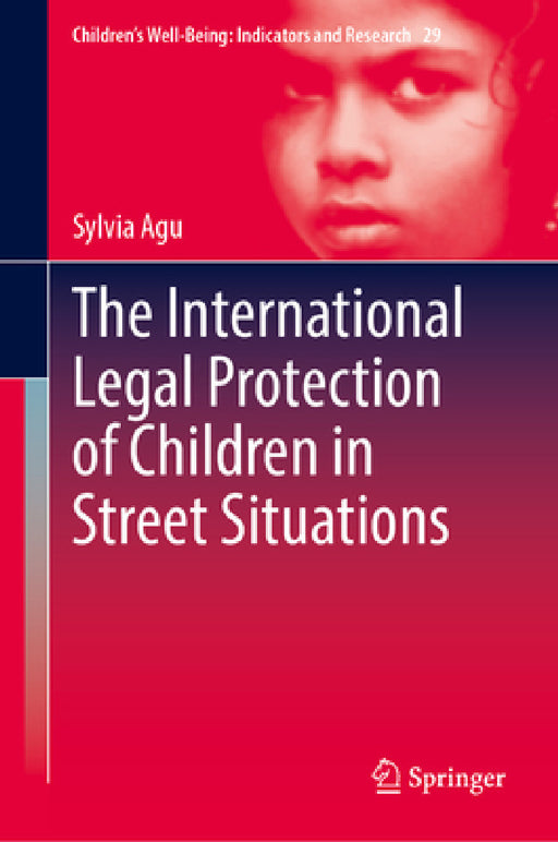 The International Legal Protection of Children in Street Situations by Sylvia Agu