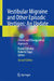 Vestibular Migraine and Other Episodic Vertigos: An Update: Clinical and Therapeutical Approach by Bruno Colombo, Roberto Teggi