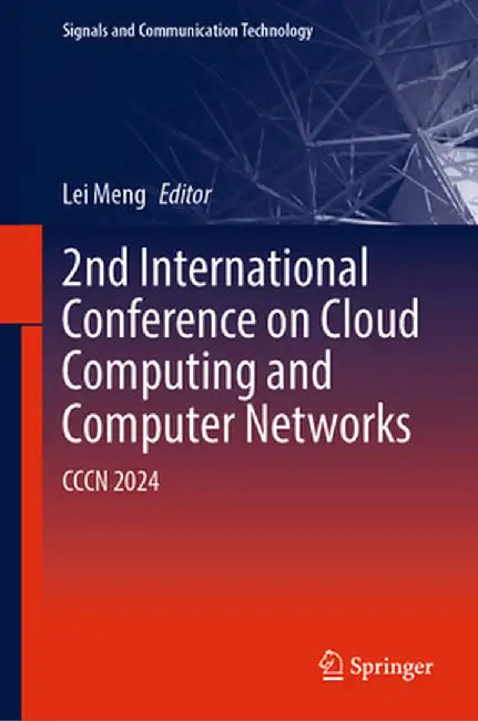 2nd International Conference on Cloud Computing and Computer Networks: Cccn 2024 by Lei Meng