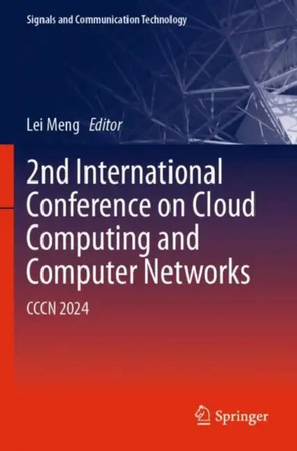 2nd International Conference on Cloud Computing and Computer Networks: CCCN 2024 by Lei Meng