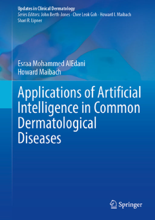 Applications of Artificial Intelligence in Common Dermatological Diseases by Esraa M. Aledani, Howard I. Maibach