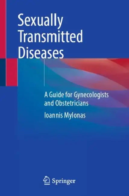 Sexually Transmitted Diseases: A Guide for Gynecologists and Obstetricians by Ioannis Mylonas