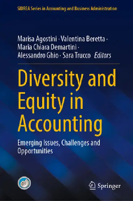Diversity and Equity in Accounting: Emerging Issues, Challenges and Opportunities by Marisa Agostini