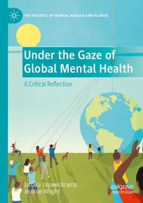 Under the Gaze of Global Mental Health: A Critical Reflection by Janaka Jayawickrama