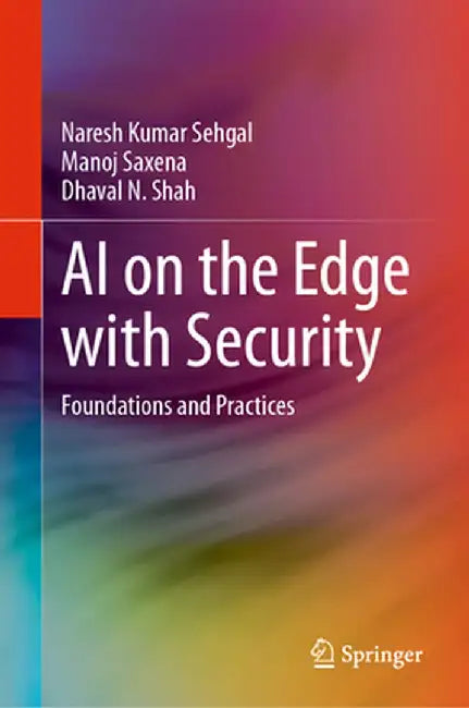 AI on the Edge with Security: Foundations and Practices by Naresh Kumar Sehgal