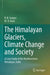 The Himalayan Glaciers, Climate Change and Society: A Case Study of the Northwestern Himalayas, India by R. K. Ganjoo