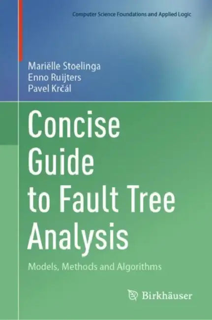 Concise Guide to Fault Tree Analysis: Models, Methods and Algorithms by Mariëlle Stoelinga