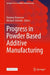 Progress in Powder Based Additive Manufacturing by Dietmar Drummer