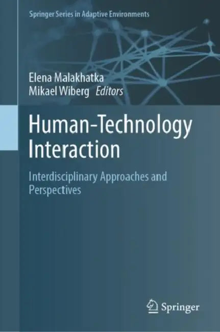 Human-Technology Interaction: Interdisciplinary Approaches and Perspectives by Elena Malakhatka