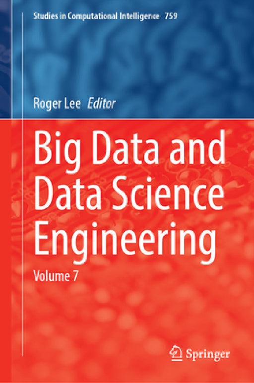 Big Data and Data Science Engineering: Volume 7 by Roger Lee