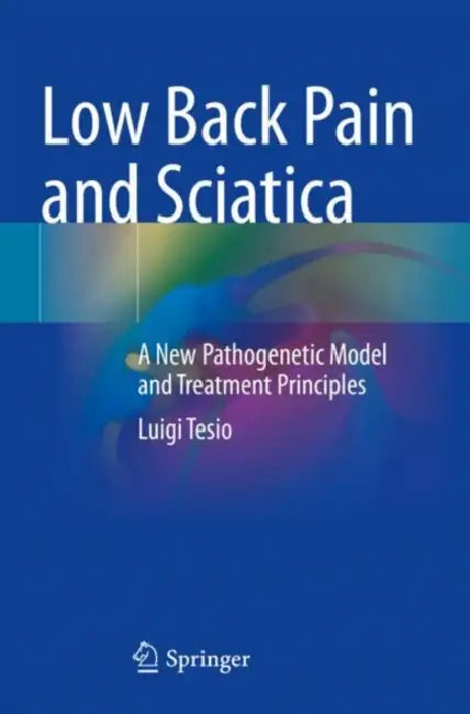 Low Back Pain and Sciatica: A New Pathogenetic Model and Treatment Principles by Luigi Tesio