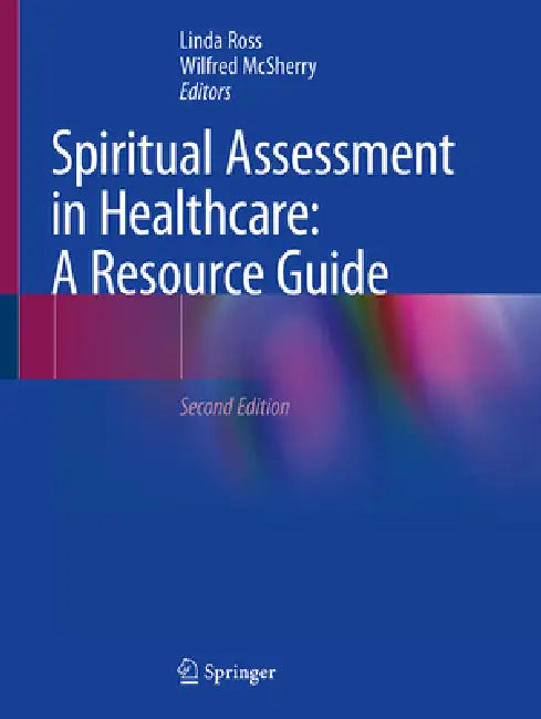 Spiritual Assessment in Healthcare: A Resource Guide by Linda Ross, Wilfred McSherry