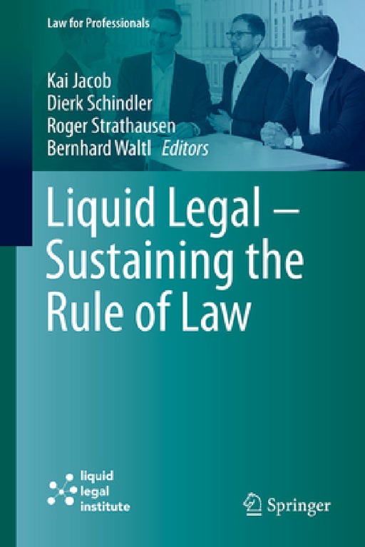 Liquid Legal - Sustaining the Rule of Law: Artificial Intelligence, E-Justice, and the Cloud by Kai Jacob, Dierk Schindler, Roger Strathausen