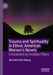 Trauma and Spirituality in Ethnic American Women's Novels: Connected by Invisible Fibers by Marinella Rodi-Risberg