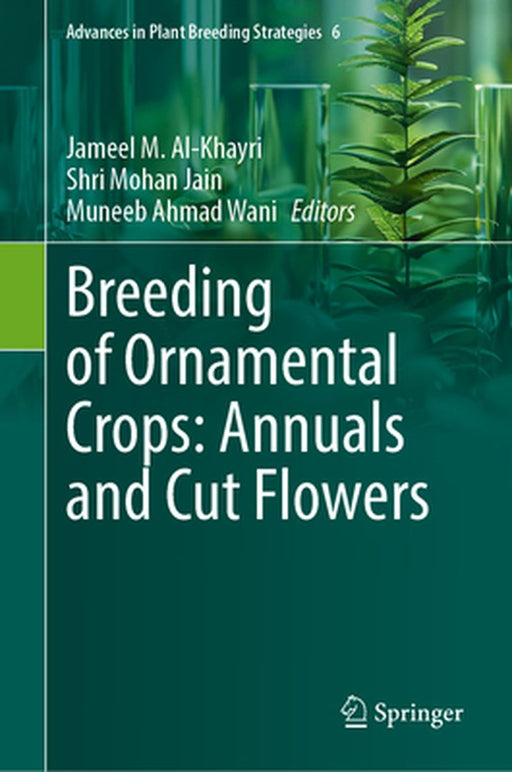 Breeding of Ornamental Crops: Annuals and Cut Flowers by Jameel M. Al-Khayri