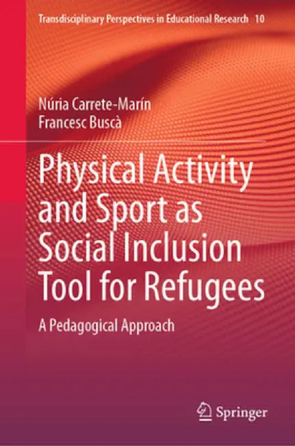 Physical Activity and Sport as Social Inclusion Tool for Refugees: A Pedagogical Approach by Núria Carrete-Marín