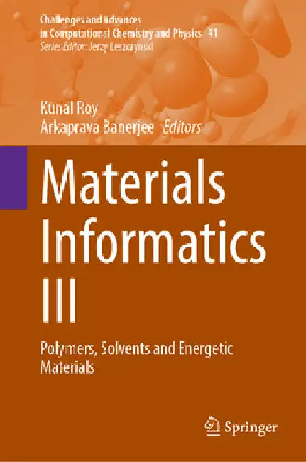 Materials Informatics III: Polymers, Solvents and Energetic Materials by Kunal Roy