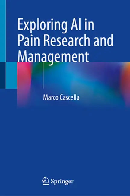 Exploring AI in Pain Research and Management by Marco Cascella