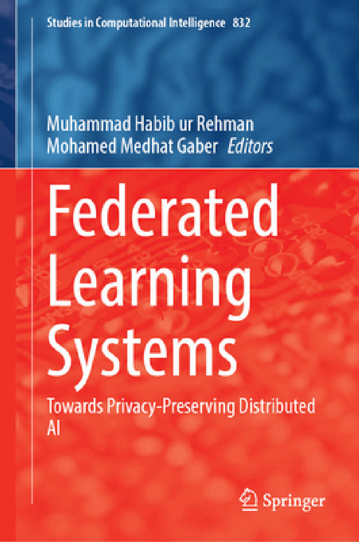 Federated Learning Systems: Towards Privacy-Preserving Distributed AI by Muhammad Habib Ur Rehman, Mohamed Medhat Gaber