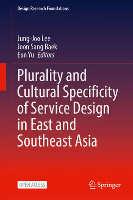 Plurality and Cultural Specificity of Service Design in East and Southeast Asia by Jung-Joo Lee