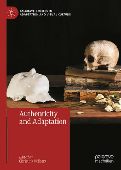 Authenticity and Adaptation by Christina Wilkins